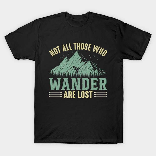 not all wanders are lost - outdoor camping, adventure, vacation , holiday T-Shirt by The Bombay Brands Pvt Ltd